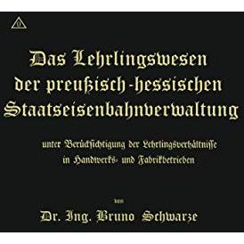 Das Lehrlingswesen der preu?isch-hessischen Staatseisenbahnverwaltung unter Ber? [Paperback]