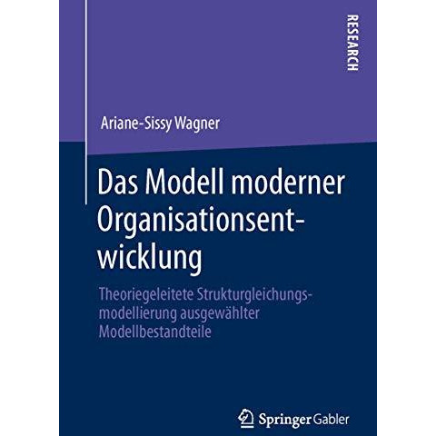 Das Modell moderner Organisationsentwicklung: Theoriegeleitete Strukturgleichung [Paperback]