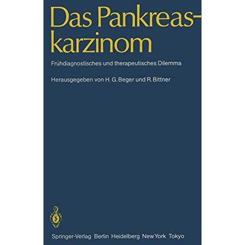 Das Pankreaskarzinom: Fr?hdiagnostisches und therapeutisches Dilemma [Paperback]