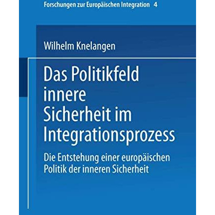 Das Politikfeld innere Sicherheit im Integrationsprozess: Die Entstehung einer e [Paperback]