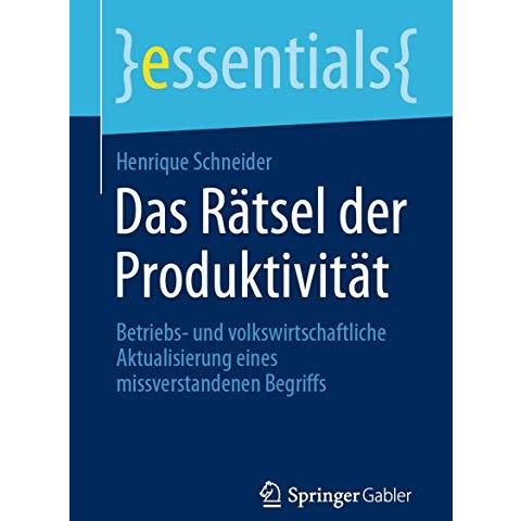 Das R?tsel der Produktivit?t: Betriebs- und volkswirtschaftliche Aktualisierung  [Paperback]