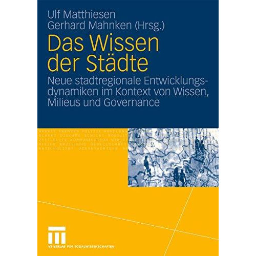 Das Wissen der St?dte: Neue stadtregionale Entwicklungsdynamiken im Kontext von  [Paperback]