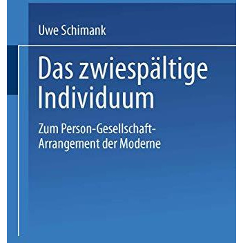 Das zwiesp?ltige Individuum: Zum Person-Gesellschaft-Arrangement der Moderne [Paperback]