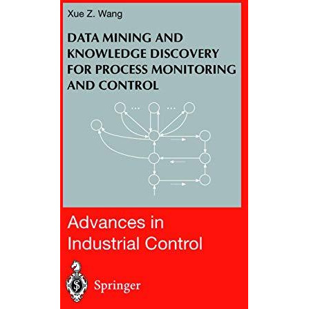 Data Mining and Knowledge Discovery for Process Monitoring and Control [Hardcover]