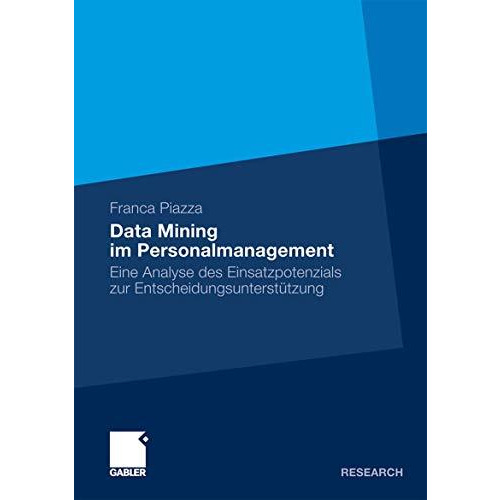 Data Mining im Personalmanagement: Eine Analyse des Einsatzpotenzials zur Entsch [Paperback]