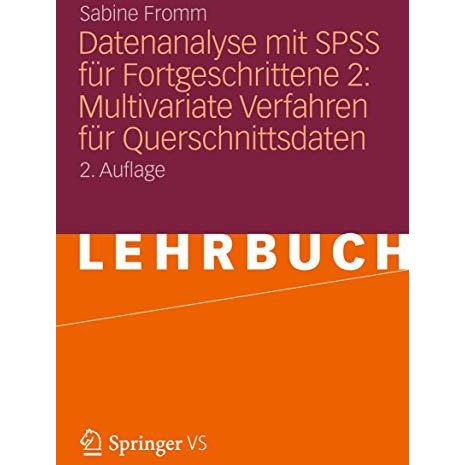 Datenanalyse mit SPSS f?r Fortgeschrittene 2: Multivariate Verfahren f?r Quersch [Paperback]