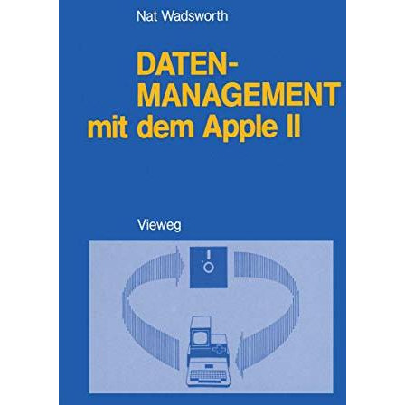 Datenmanagement mit dem Apple II: Ein BASIC-Programmpaket zum pers?nlichen Infor [Paperback]