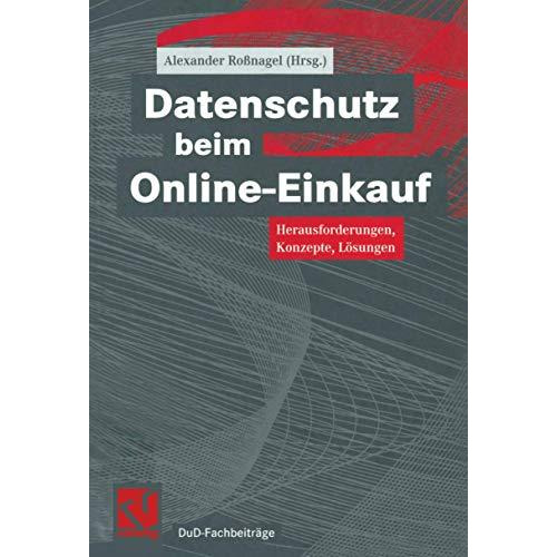 Datenschutz beim Online-Einkauf: Herausforderungen, Konzepte, L?sungen [Paperback]