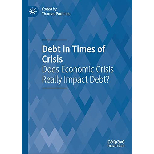 Debt in Times of Crisis: Does Economic Crisis Really Impact Debt? [Hardcover]