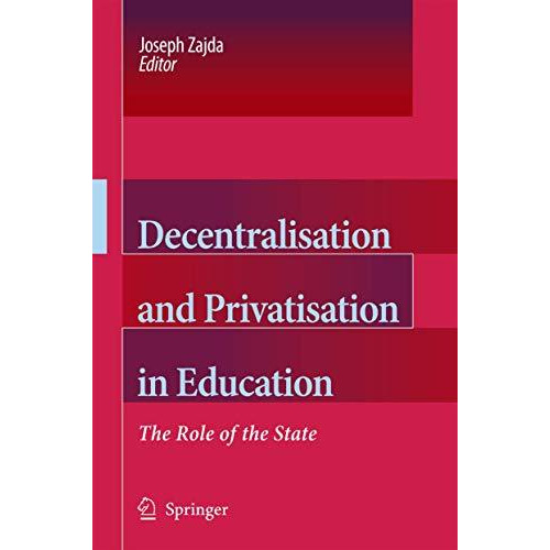 Decentralisation and Privatisation in Education: The Role of the State [Paperback]