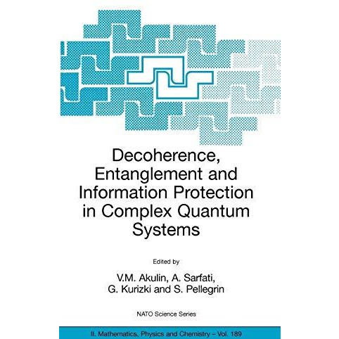 Decoherence, Entanglement and Information Protection in Complex Quantum Systems: [Hardcover]