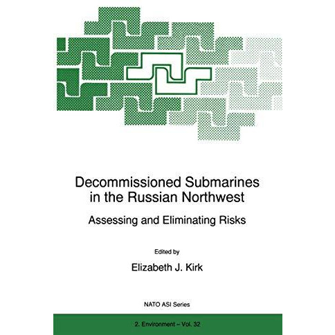 Decommissioned Submarines in the Russian Northwest: Assessing and Eliminating Ri [Paperback]