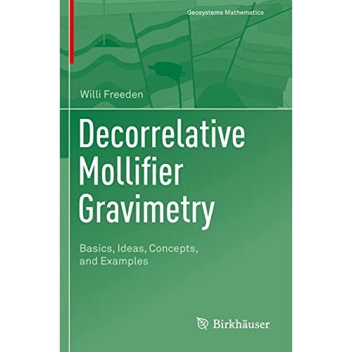 Decorrelative Mollifier Gravimetry: Basics, Ideas, Concepts, and Examples [Paperback]