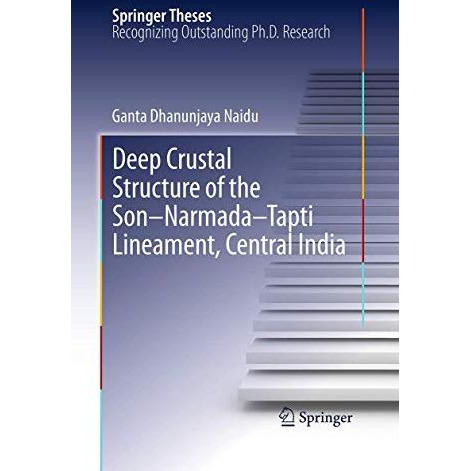 Deep Crustal Structure of the Son-Narmada-Tapti Lineament, Central India [Paperback]