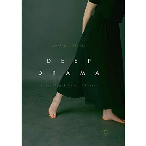 Deep Drama: Exploring Life as Theater [Paperback]