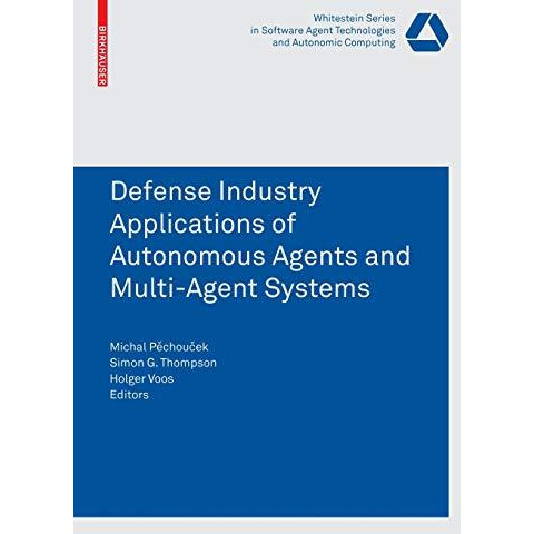 Defense Industry Applications of Autonomous Agents and Multi-Agent Systems [Paperback]