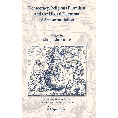 Democracy, Religious Pluralism and the Liberal Dilemma of Accommodation [Hardcover]