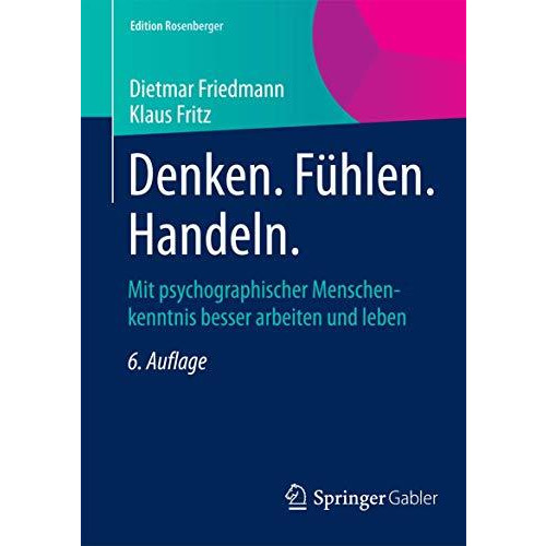 Denken. F?hlen. Handeln.: Mit psychographischer Menschenkenntnis besser arbeiten [Paperback]