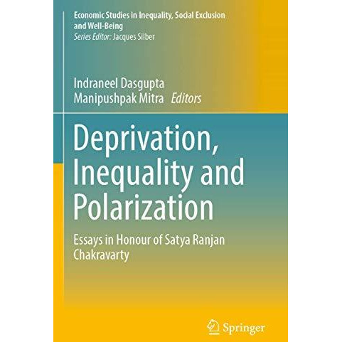 Deprivation, Inequality and Polarization: Essays in Honour of Satya Ranjan Chakr [Paperback]