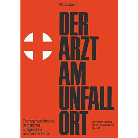 Der Arzt am Unfallort: Pathophysiologie, dringliche Diagnostik und Erste Hilfe [Paperback]