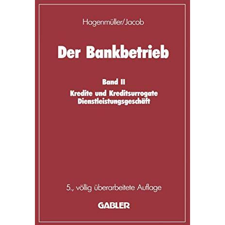 Der Bankbetrieb: Band II: Kredite und Kreditsurrogate Dienstleistungsgesch?ft [Paperback]