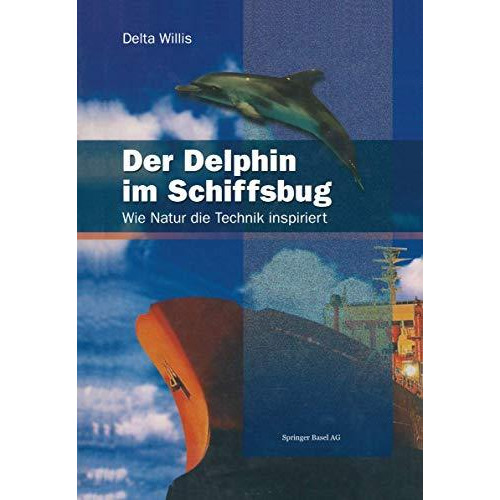 Der Delphin im Schiffsbug: Wie Natur die Technik inspiriert [Paperback]