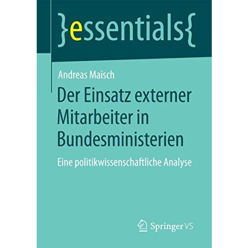 Der Einsatz externer Mitarbeiter in Bundesministerien: Eine politikwissenschaftl [Paperback]