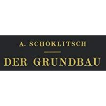 Der Grundbau: Ein Handbuch F?r Studium und Praxis [Paperback]