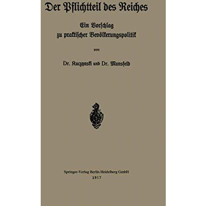 Der Pflichtteil des Reiches: Ein Vorschlag zu praktischer Bev?lkerungspolitik [Paperback]