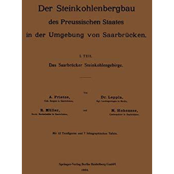 Der Steinkohlenbergbau des Preussischen Staates in der Umgebung von Saarbr?cken: [Paperback]