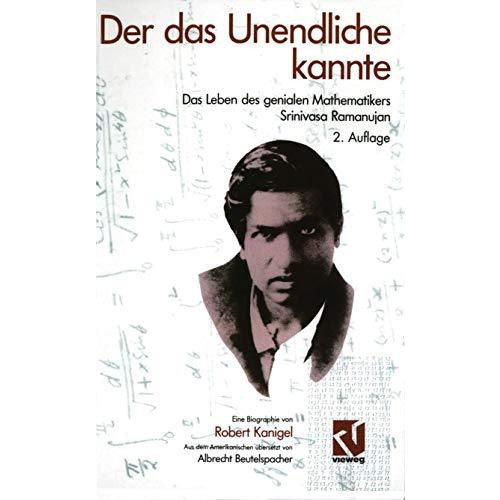 Der das Unendliche kannte: Das Leben des genialen Mathematikers Srinivasa Ramanu [Paperback]