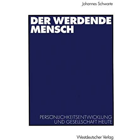 Der werdende Mensch: Pers?nlichkeitsentwicklung und Gesellschaft heute [Paperback]