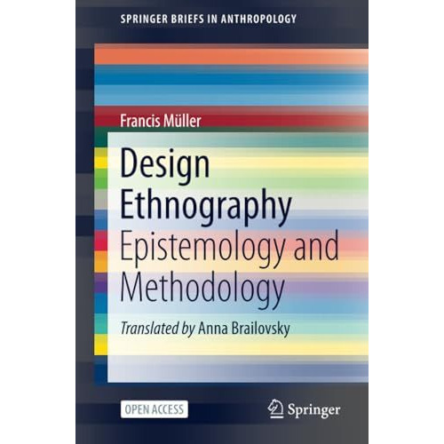 Design Ethnography: Epistemology and Methodology [Paperback]