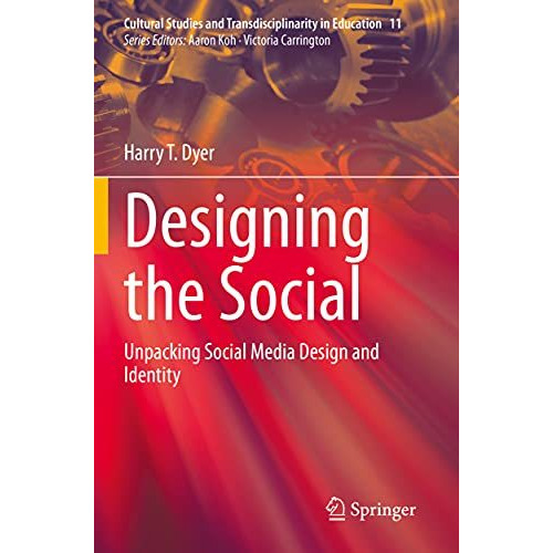 Designing the Social: Unpacking Social Media Design and Identity [Paperback]