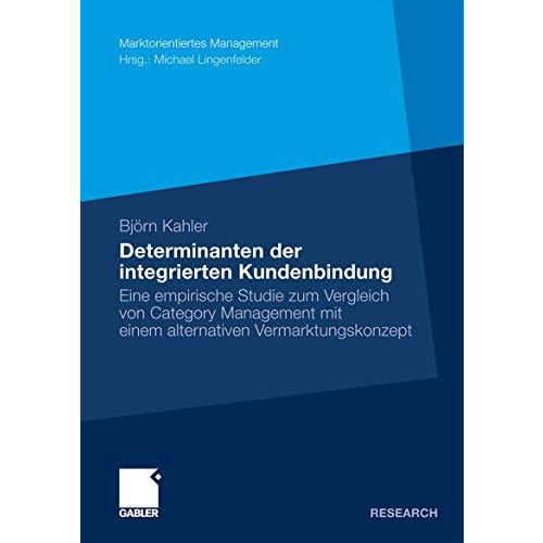 Determinanten der integrierten Kundenbindung: Eine empirische Studie zum Verglei [Paperback]