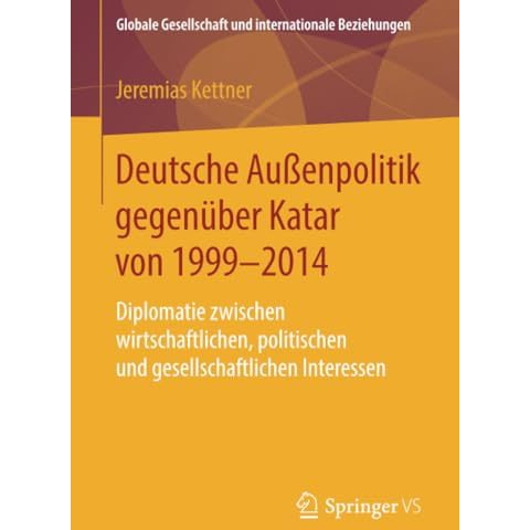 Deutsche Au?enpolitik gegen?ber Katar von 1999-2014: Diplomatie zwischen wirtsch [Paperback]