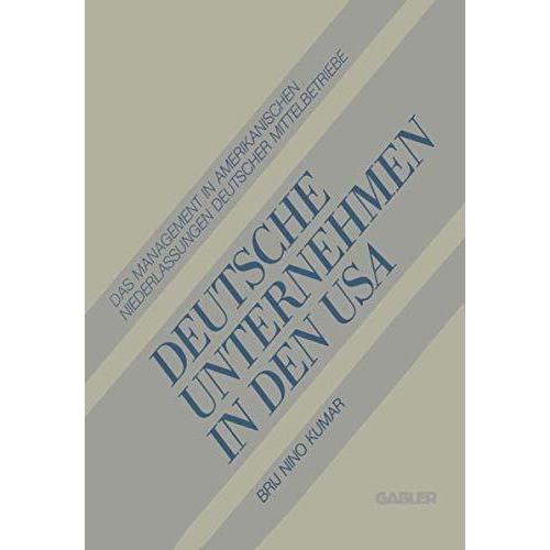 Deutsche Unternehmen in den USA: Das Management in Amerikanischen Niederlassunge [Paperback]