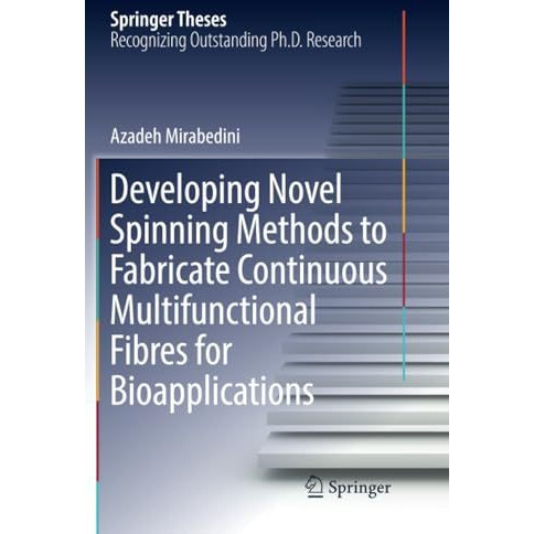 Developing Novel Spinning Methods to Fabricate Continuous Multifunctional Fibres [Paperback]