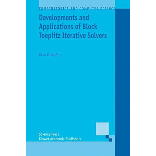 Developments and Applications of Block Toeplitz Iterative Solvers [Paperback]