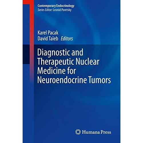 Diagnostic and Therapeutic Nuclear Medicine for Neuroendocrine Tumors [Hardcover]