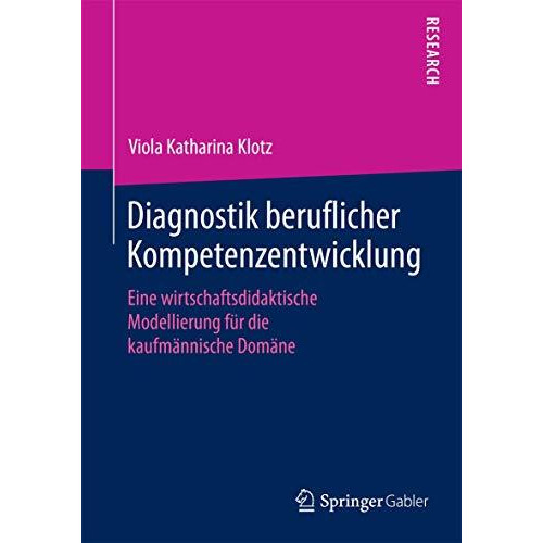 Diagnostik beruflicher Kompetenzentwicklung: Eine wirtschaftsdidaktische Modelli [Paperback]