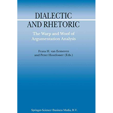 Dialectic and Rhetoric: The Warp and Woof of Argumentation Analysis [Paperback]