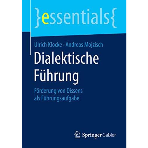 Dialektische F?hrung: F?rderung von Dissens als F?hrungsaufgabe [Paperback]