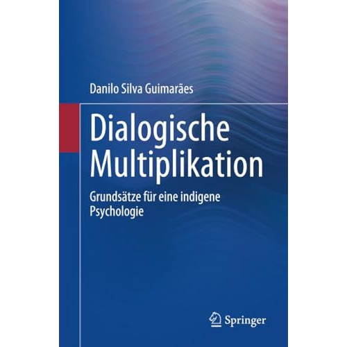 Dialogische Multiplikation: Grunds?tze f?r eine indigene Psychologie [Paperback]