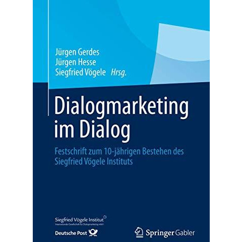 Dialogmarketing im Dialog: Festschrift zum 10-j?hrigen Bestehen des Siegfried V? [Hardcover]