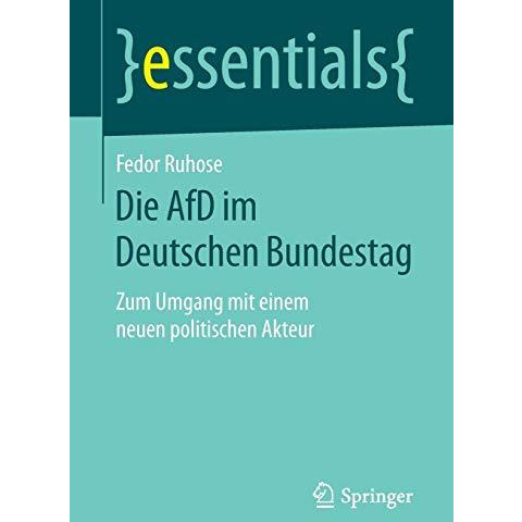 Die AfD im Deutschen Bundestag: Zum Umgang mit einem neuen politischen Akteur [Paperback]