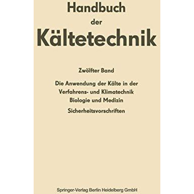 Die Anwendung der K?lte in der Verfahrens- und Klimatechnik, Biologie und Medizi [Paperback]