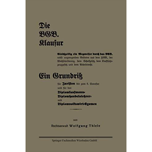 Die BGB. Klausur: Gleichzeitig ein Wegweiser durch das BGB. nebst angrenzenden G [Paperback]