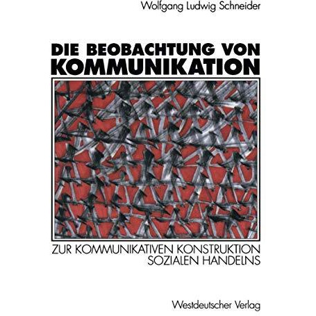 Die Beobachtung von Kommunikation: Zur kommunikativen Konstruktion sozialen Hand [Paperback]