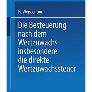 Die Besteuerung nach dem Wertzuwachs insbesondere die direkte Wertzuwachssteuer [Paperback]